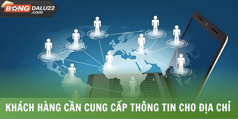 Khách hàng cần cung cấp thông tin cho địa chỉ