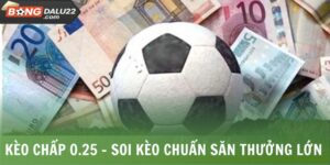 Kèo Chấp 0.25