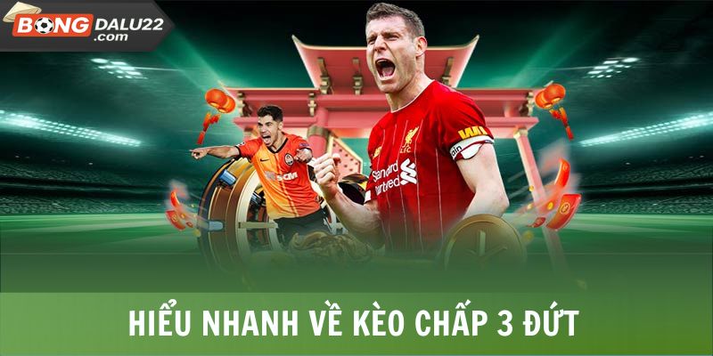 Hiểu nhanh về kèo chấp 3 đứt