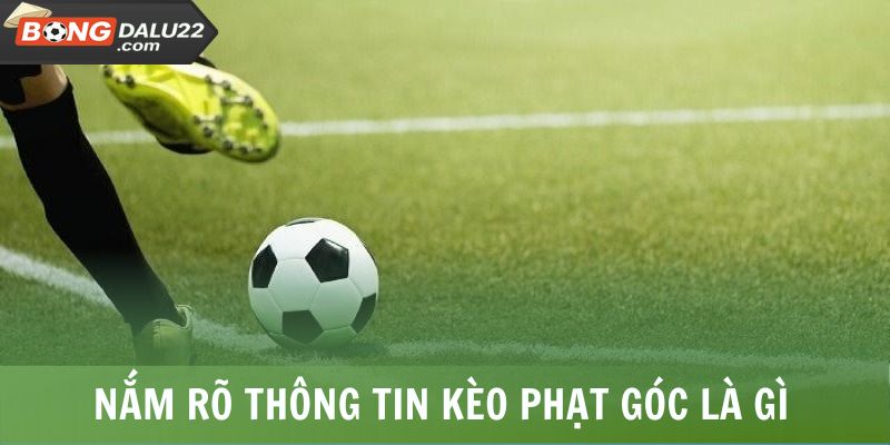 Kèo Phạt Góc Là Gì? Lời Giải Đáp Cụ Thể Từ A Đến Z 5 Nắm rõ thông tin giới thiệu kèo phạt góc là gì