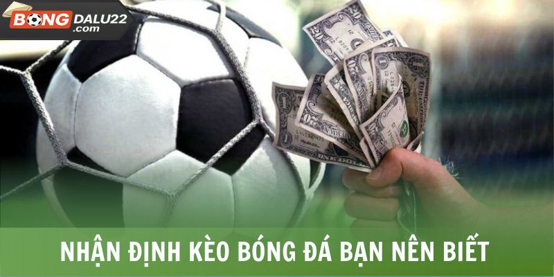Nhận định kèo bóng đá bạn nên biết