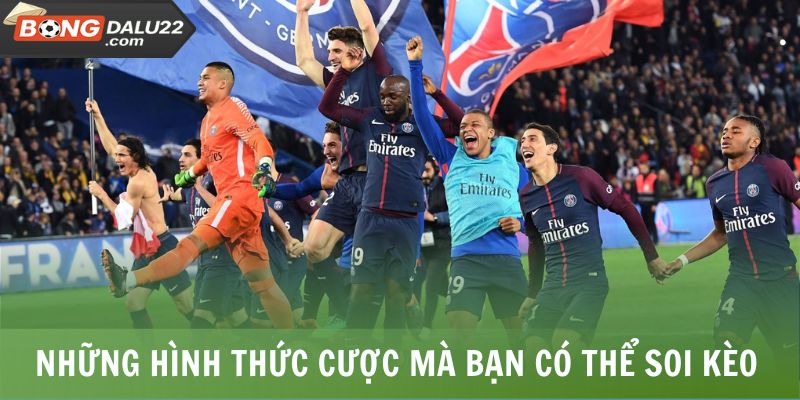 Soi Kèo Bóng Đá Pháp - Chính Xác, Nâng Cao Cơ Hội Thắng 7 Những hình thức cược mà bạn có thể soi kèo