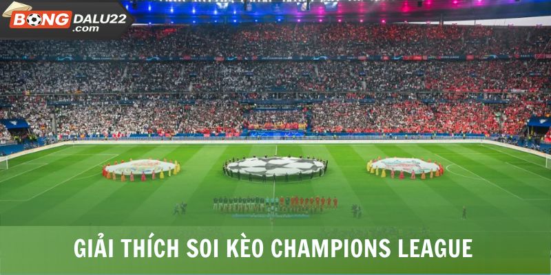 Giải thích soi kèo Champions League