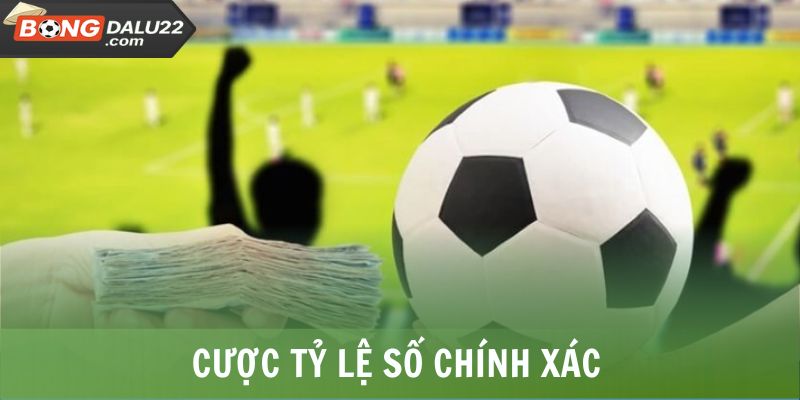 Cược tỷ số chuẩn xác