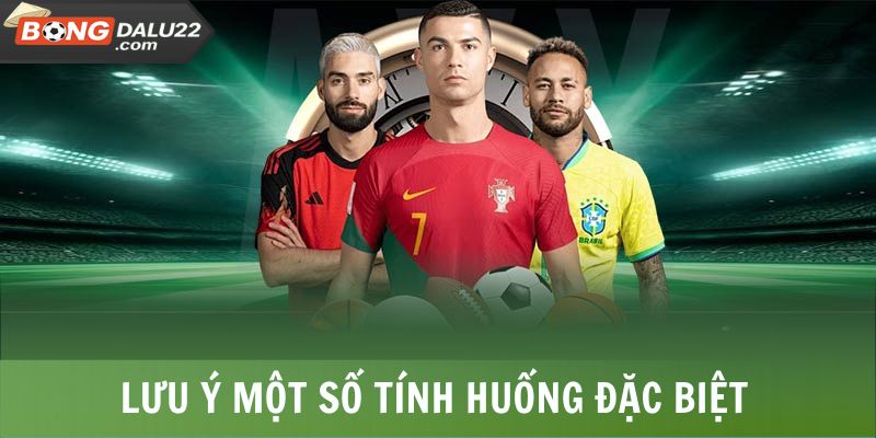 Lưu ý một số tính huống đặc biệt